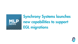 MLP News: Synchrony Systems launches new capabilities to support EGL migrations