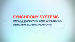 Synchrony Systems rapidly deploying BART application using IBM Bluemix platform video thumbnail