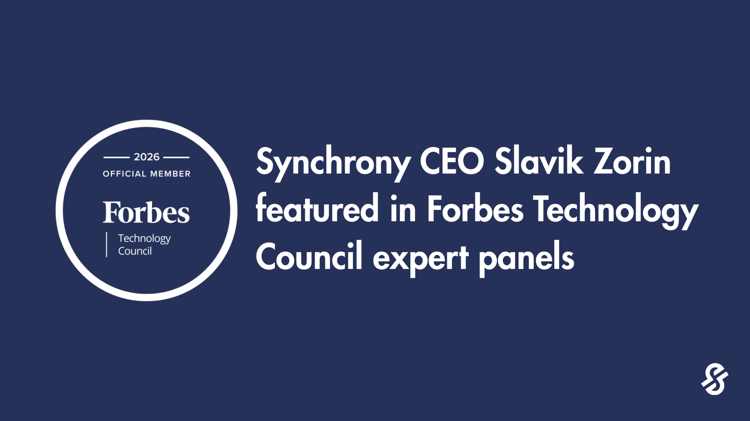 Synchrony CEO Slavik Zorin featured in Forbes Technology Council expert panels